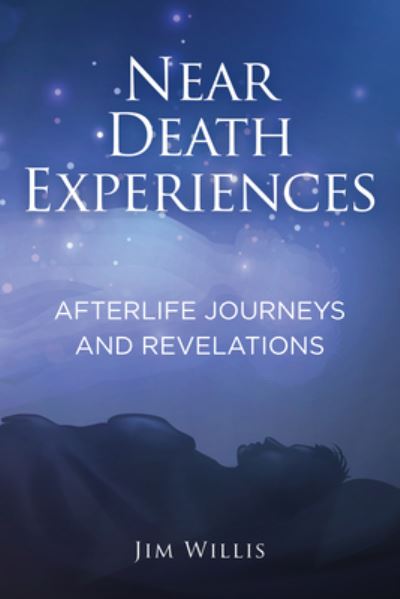 Cover for Jim Willis · Near Death Experiences: Afterlife Journeys and Revelations (Paperback Book) (2024)