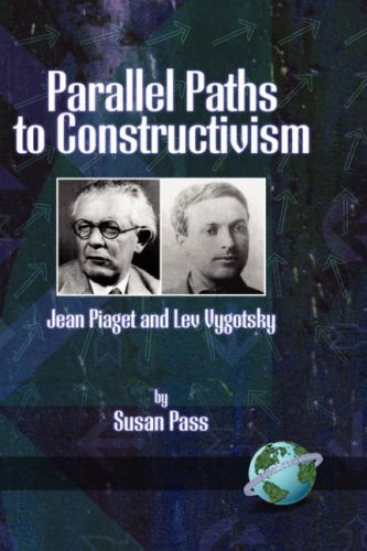 Cover for Susan Pass · Parallel Paths to Constructivism: Jean Piaget and Lev Vygotsky (Innbunden bok) (2004)