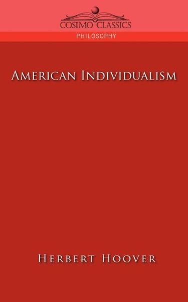 American Individualism - Herbert Hoover - Kirjat - Cosimo Classics - 9781596053465 - tiistai 1. marraskuuta 2005
