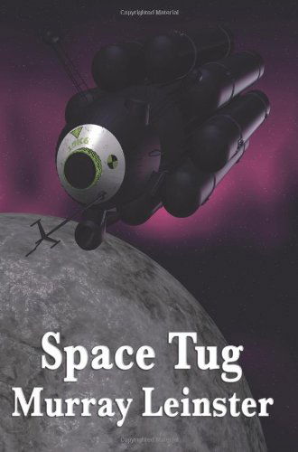 Space Tug - Murray Leinster - Books - Wilder Publications - 9781604596465 - January 10, 2009