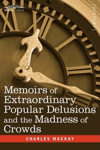 Cover for Charles Mackay · Memoirs of Extraordinary Popular Delusions and the Madness of Crowds (Hardcover bog) (2008)