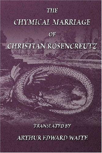 The Chymical Marriage of Christian Rosencreutz - Anonymous - Books - Stone Guild Publishing, Inc. - 9781605320465 - June 8, 2009