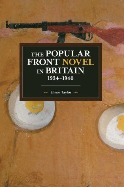 Cover for Elinor Taylor · The Popular Front Novel In Britain, 1934-1940 (Pocketbok) (2019)