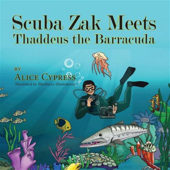 Cover for Alice Cypress · Scuba Zak Meets Thaddeus the Barracuda (Paperback Book) (2015)