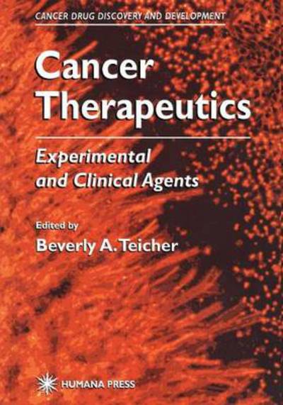 Cover for Beverly a Teicher · Cancer Therapeutics: Experimental and Clinical Agents - Cancer Drug Discovery and Development (Paperback Book) [Softcover reprint of the original 1st ed. 1997 edition] (2010)