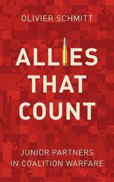 Cover for Olivier Schmitt · Allies That Count: Junior Partners in Coalition Warfare (Hardcover bog) (2018)