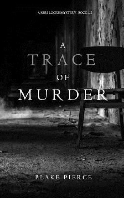 Cover for Blake Pierce · A Trace of Murder (A Keri Locke Mystery--Book #2) (Paperback Book) (2017)