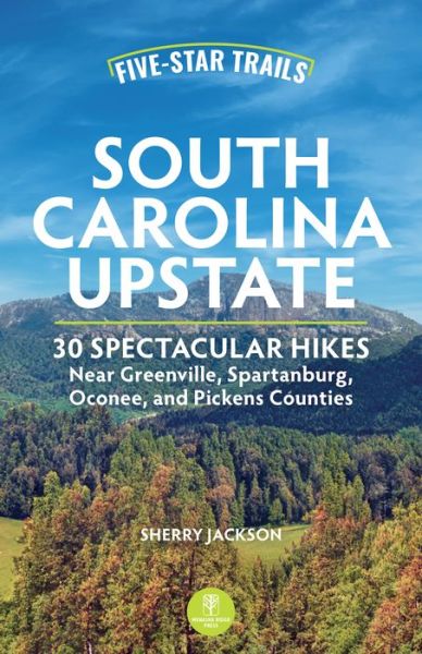 Cover for Sherry Jackson · Five-Star Trails: South Carolina Upstate: 30 Spectacular Hikes Near Greenville, Spartanburg, Oconee, and Pickens Counties - Five-Star Trails (Paperback Book) [2 Revised edition] (2023)