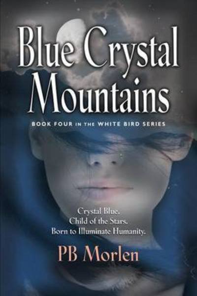Cover for Pb Morlen · Blue Crystal Mountains - Book Four in the White Bird Series (Paperback Bog) (2015)