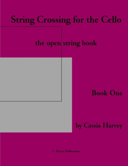 Cover for Cassia Harvey · String Crossing for the Cello, Book One: The Open String Book (Paperback Book) (2018)