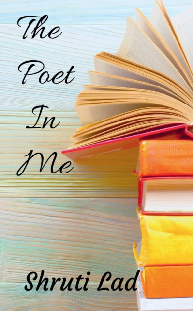 Cover for Shruti Lad · The Poet In Me (Paperback Book) (2021)