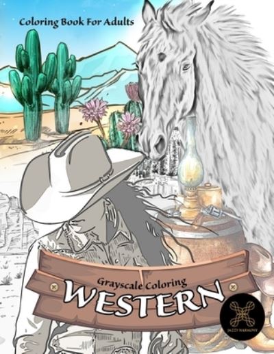 Cover for Jazzy Harmony · Grayscale coloring WESTERN coloring book for adults (Paperback Book) (2021)