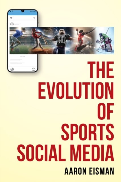 Cover for Aaron Eisman · The Evolution of Sports Social Media (Paperback Book) (2021)