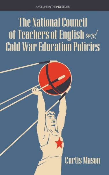 Cover for Curtis Mason · The National Council of Teachers of English and Cold War Education Policies - PEA Series (Hardcover Book) (2020)