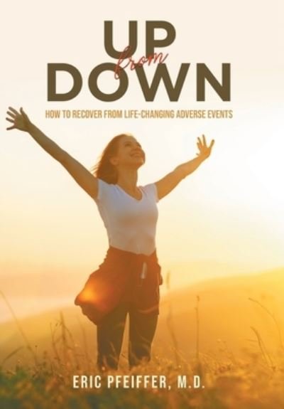 Cover for M D Eric Pfeiffer · Up from Down (Hardcover Book) (2020)