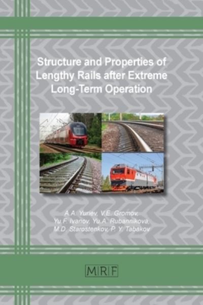 Cover for A A Yuriev · Structure and Properties of Lengthy Rails after Extreme Long-Term Operation (Paperback Book) (2021)