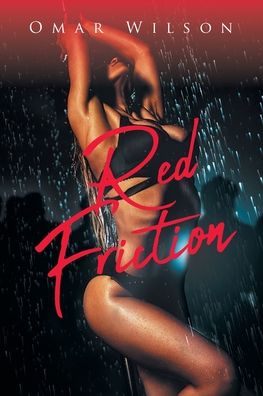 Red Friction - Omar Wilson - Bücher - Newman Springs Publishing, Inc. - 9781645313465 - 14. August 2019