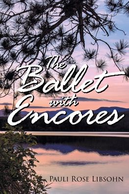 Cover for Pauli Rose Libsohn · The Ballet with Encores (Paperback Book) (2020)