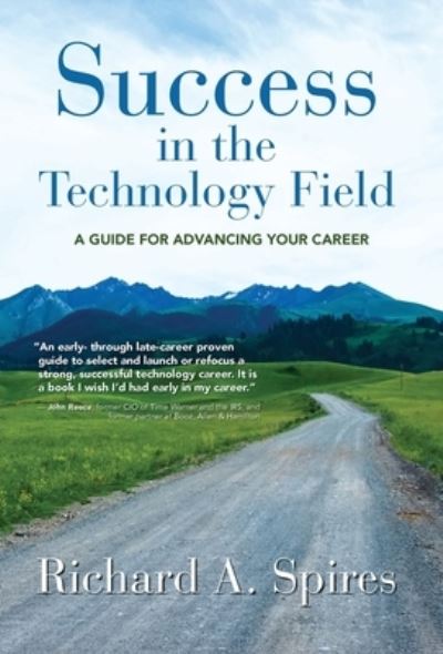 Cover for Richard A Spires · Success in the Technology Field: A Guide for Advancing Your Career (Hardcover Book) (2021)