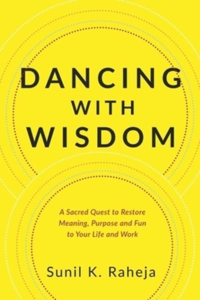Cover for Sunil K. Raheja · Dancing With Wisdom (Paperback Book) (2021)
