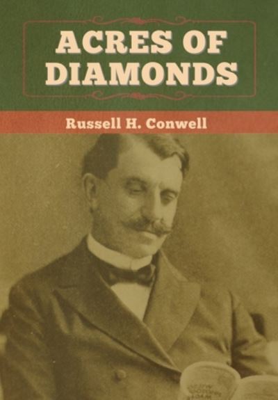 Acres of Diamonds - Russell H Conwell - Kirjat - Bibliotech Press - 9781647997465 - keskiviikko 15. heinäkuuta 2020