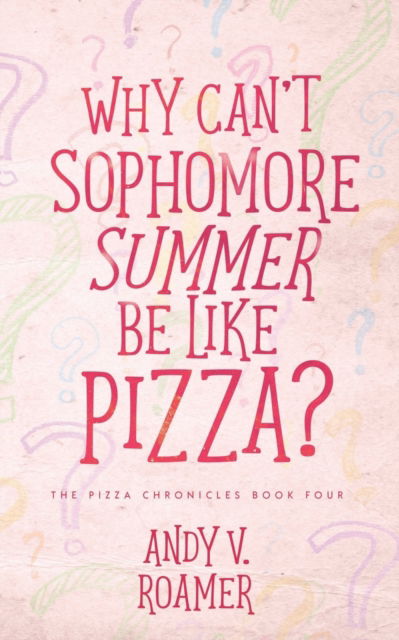 Why Can't Sophomore Summer Be Like Pizza? - Amazon Digital Services LLC - KDP Print US - Books - Amazon Digital Services LLC - KDP Print - 9781648903465 - August 25, 2021