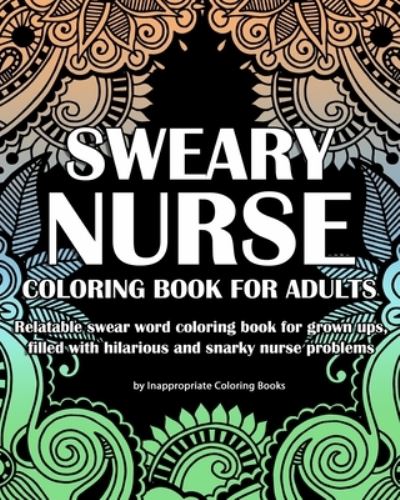 Cover for Inappropriate Coloring Books · Sweary Nurse Coloring Book For Adults (Paperback Book) (2020)