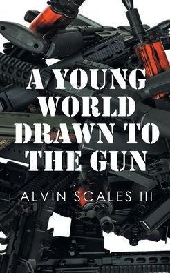 Young World Drawn to the Gun - Scales, Alvin, III - Bøger - Page Publishing Inc. - 9781662482465 - 6. maj 2022