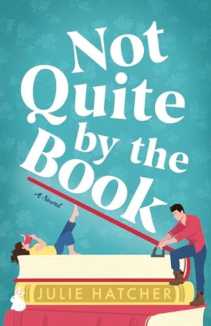 Cover for Julie Hatcher · Not Quite by the Book: A Novel (Paperback Book) (2025)