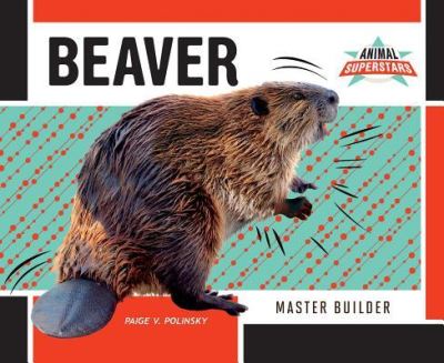 Cover for Paige V Polinsky · Beaver Master Builder (Hardcover Book) (2016)