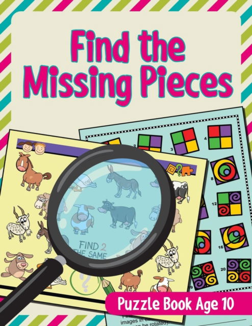 Cover for Jupiter Kids · Find the Missing Pieces: Puzzle Book Age 10 (Paperback Book) (2015)