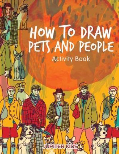 Cover for Jupiter Kids · How to Draw Pets and People Activity Book (Paperback Book) (2017)