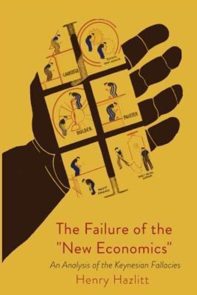 Cover for Henry Hazlitt · The Failure of the New Economics (Paperback Book) (2016)
