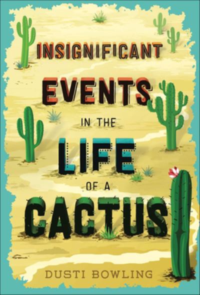 Cover for Dusti Bowling · Insignificant Events in the Life of a Cactus (Hardcover Book) (2020)