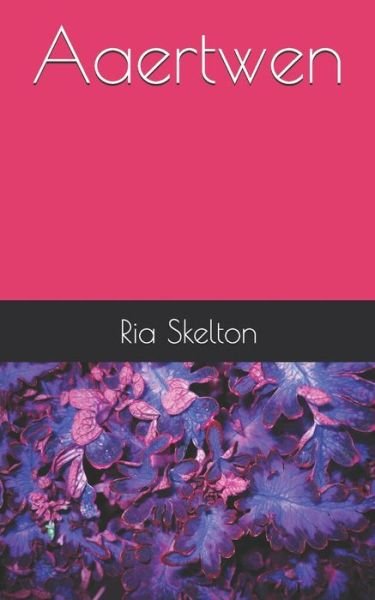 Aaertwen - Ria Skelton - Livros - Independently Published - 9781697356465 - 11 de dezembro de 2019