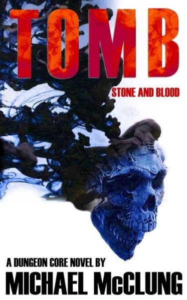 Tomb - Michael McClung - Libros - Independently Published - 9781710116465 - 21 de noviembre de 2019