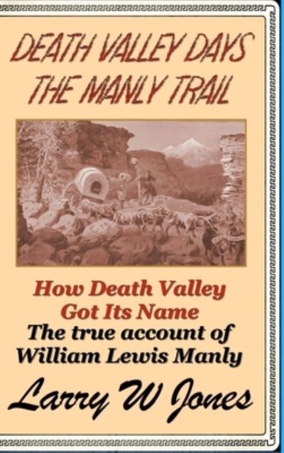 Cover for Larry W Jones · Death Valley Days - The Manly Trail (Hardcover Book) (2022)