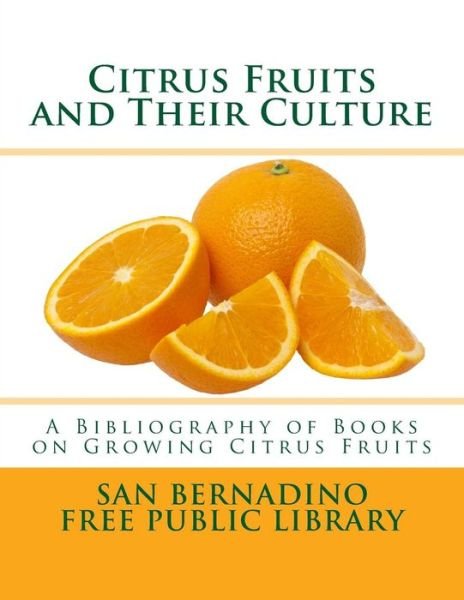 Cover for San Bernadino Free Public Library · Citrus Fruits and Their Culture (Paperback Bog) (2018)