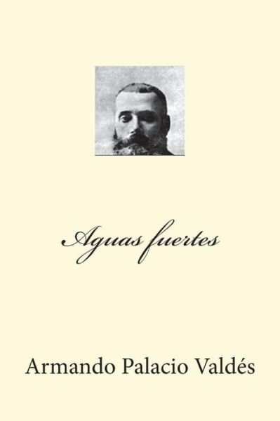 Cover for Armando Palacio Valdes · Aguas fuertes (Paperback Book) (2018)