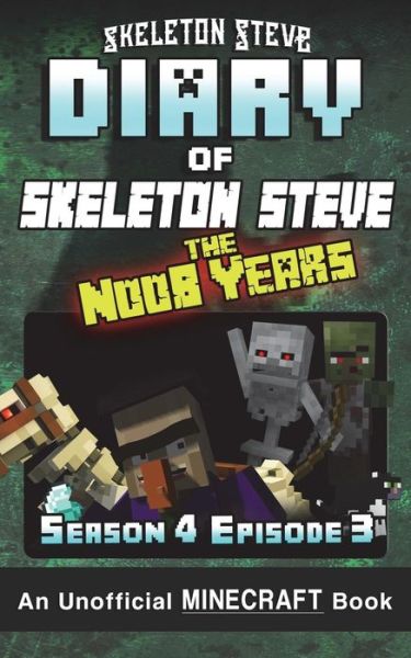 Cover for Skeleton Steve · Diary of Minecraft Skeleton Steve the Noob Years - Season 4 Episode 3 (Book 21) (Taschenbuch) (2018)