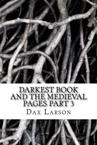 Cover for Dax Larson · Darkest Book and the Medieval Pages Part 3 (Taschenbuch) (2018)
