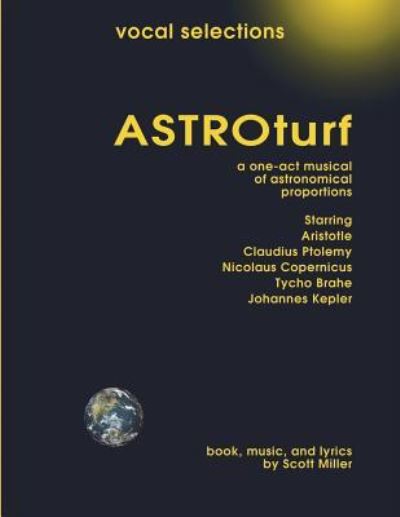 Astro Turf Vocal Selections - Scott Miller - Books - Createspace Independent Publishing Platf - 9781722096465 - July 1, 2018