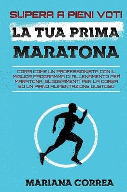Cover for Mariana Correa · SUPERA A PIENI VOTI La TUA PRIMA MARATONA (Paperback Bog) (2018)