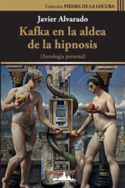 Cover for Raul Zurita · Kafka en la aldea de la hipnosis (Pocketbok) (2018)