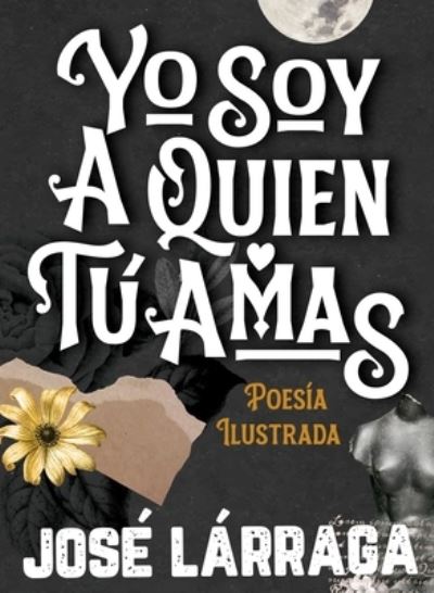 Cover for Jos Lrraga · Yo Soy a Quien T Amas (Hardcover Book) (2022)