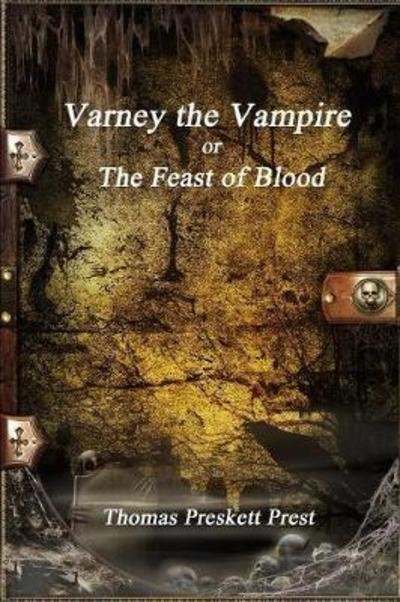 Cover for Thomas Preskett Prest · Varney the Vampire or; The Feast of Blood (Paperback Bog) (2017)
