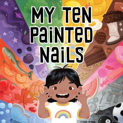 Cover for Jennifer Jaypoody · My Ten Painted Nails: Bilingual Inuktitut and English Edition - Arvaaq Books (Board book) [Bilingual Inuktitut and English edition] (2022)