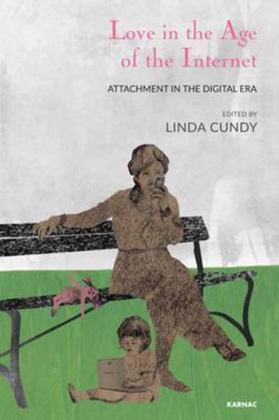 Cover for Linda Cundy · Love in the Age of the Internet: Attachment in the Digital Era (Paperback Book) (2014)