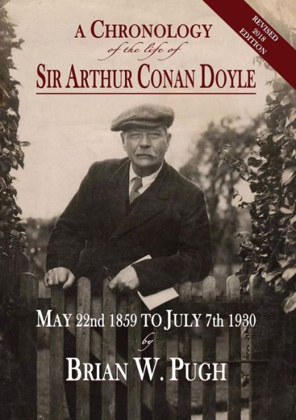 Cover for Brian W Pugh · A Chronology of the Life of Sir Arthur Conan Doyle - Revised 2018 Edition (Paperback Book) [2018 edition] (2018)