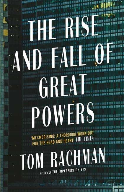 Cover for Tom Rachman · The Rise and Fall of Great Powers (Taschenbuch) (2018)